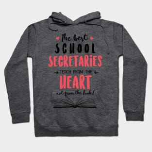 The best School Secretaries teach from the Heart Quote Hoodie